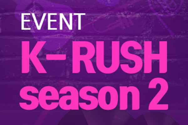 EVENT:K-RUSH is BACK with S.2!!!