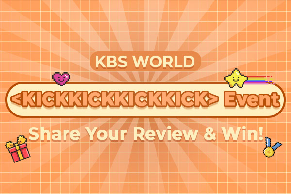 KBS WORLD <KICKKICKKICKKICK> Event: Share Your Review & Win!